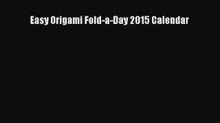[PDF Download] Easy Origami Fold-a-Day 2015 Calendar [Download] Online