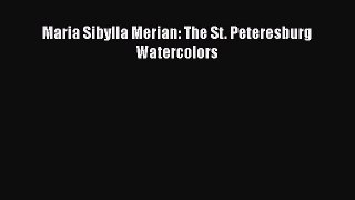 [PDF Download] Maria Sibylla Merian: The St. Peteresburg Watercolors [Download] Full Ebook