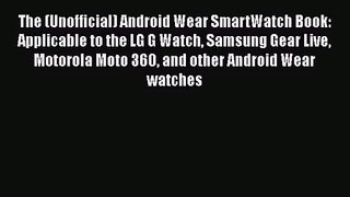 [PDF Download] The (Unofficial) Android Wear SmartWatch Book: Applicable to the LG G Watch