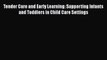 Download Tender Care and Early Learning: Supporting Infants and Toddlers in Child Care Settings