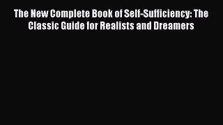 Read The New Complete Book of Self-Sufficiency: The Classic Guide for Realists and Dreamers