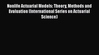 Read Nonlife Actuarial Models: Theory Methods and Evaluation (International Series on Actuarial