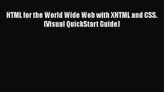 [PDF Download] HTML for the World Wide Web with XHTML and CSS. (Visual QuickStart Guide) [PDF]