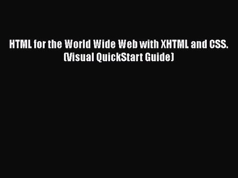 [PDF Download] HTML for the World Wide Web with XHTML and CSS. (Visual QuickStart Guide) [PDF]