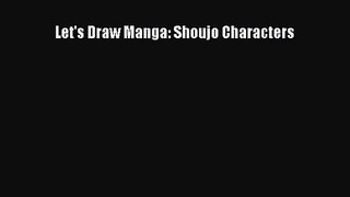 [PDF Download] Let's Draw Manga: Shoujo Characters [Read] Full Ebook
