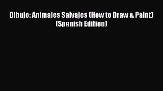 [PDF Download] Dibujo: Animales Salvajes (How to Draw & Paint) (Spanish Edition) [Download]