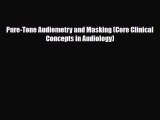 PDF Download Pure-Tone Audiometry and Masking (Core Clinical Concepts in Audiology) Download