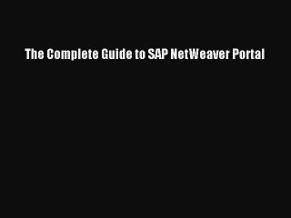 [PDF Download] The Complete Guide to SAP NetWeaver Portal [Read] Online