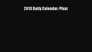 [PDF Download] 2013 Daily Calendar: Pixar [Read] Online