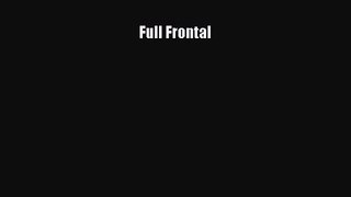 [PDF Download] Full Frontal [PDF] Full Ebook