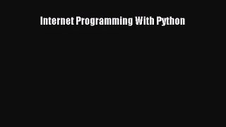 [PDF Download] Internet Programming With Python [Read] Full Ebook