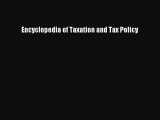 Read Encyclopedia of Taxation and Tax Policy Ebook Free