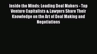 Read Inside the Minds: Leading Deal Makers - Top Venture Capitalists & Lawyers Share Their