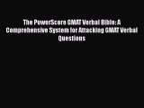 Read The PowerScore GMAT Verbal Bible: A Comprehensive System for Attacking GMAT Verbal Questions