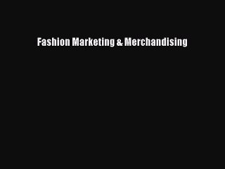 [PDF Download] Fashion Marketing & Merchandising [PDF] Full Ebook