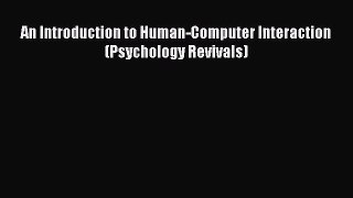 [PDF Download] An Introduction to Human-Computer Interaction (Psychology Revivals) [Read] Full