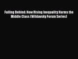 Read Falling Behind: How Rising Inequality Harms the Middle Class (Wildavsky Forum Series)