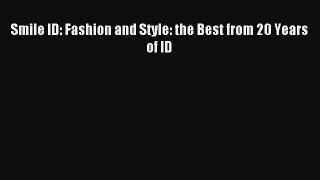 [PDF Download] Smile ID: Fashion and Style: the Best from 20 Years of ID [Download] Full Ebook
