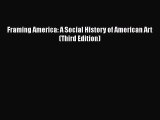 [PDF Download] Framing America: A Social History of American Art (Third Edition) [PDF] Online