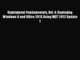 [PDF Download] Deployment Fundamentals Vol. 4: Deploying Windows 8 and Office 2013 Using MDT