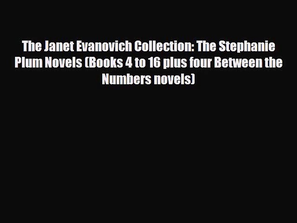 [PDF Download] The Janet Evanovich Collection: The Stephanie Plum Novels (Books 4 to 16 plus