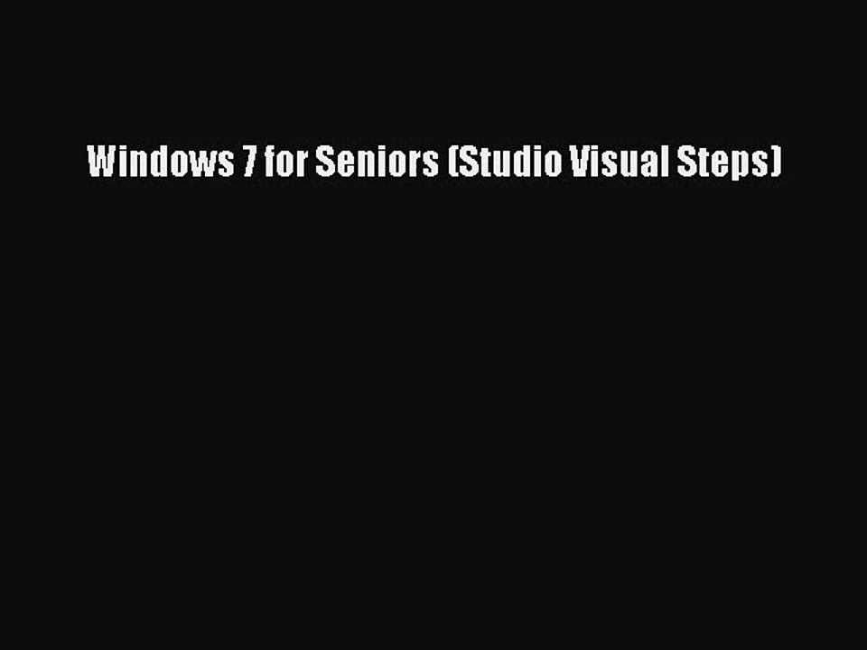 [PDF Download] Windows 7 for Seniors (Studio Visual Steps) [Read] Online
