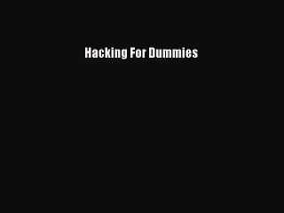 [PDF Download] Hacking For Dummies [Download] Online