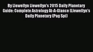 [PDF Download] By Llewellyn Llewellyn's 2015 Daily Planetary Guide: Complete Astrology At-A-Glance