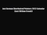 [PDF Download] Just German Shorthaired Pointers 2012 Calendar (Just (Willow Creek)) [PDF] Full