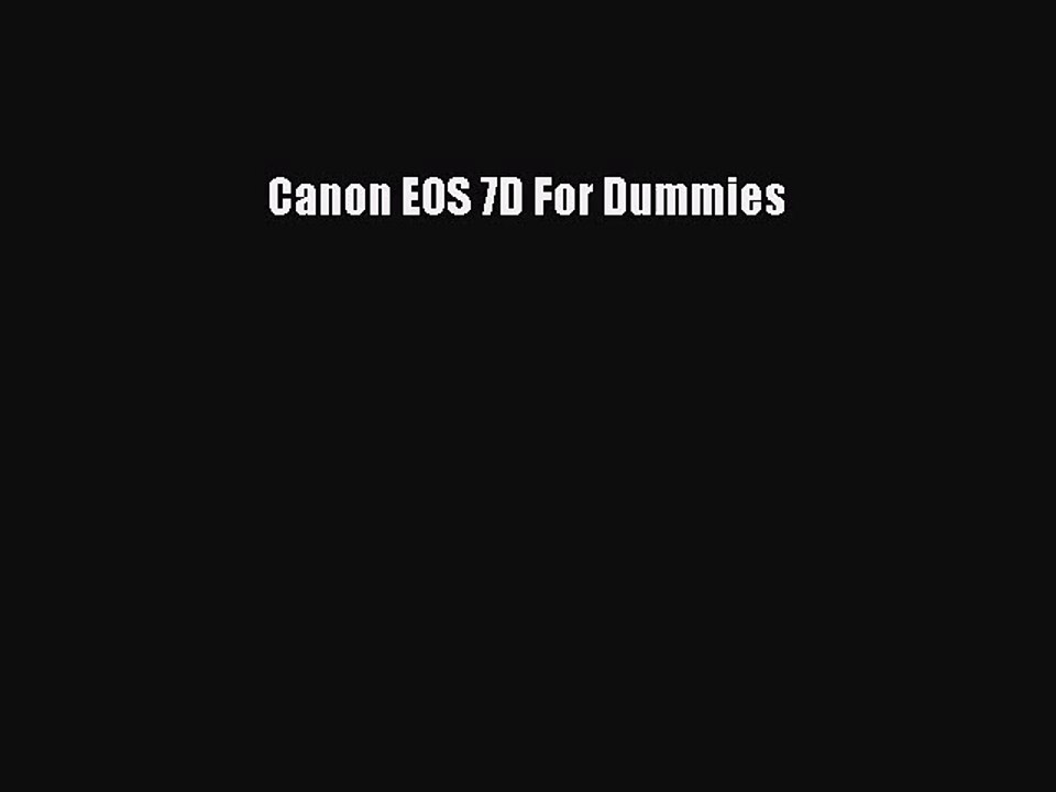 [PDF Download] Canon EOS 7D For Dummies [PDF] Online