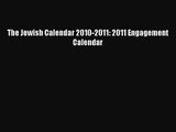 [PDF Download] The Jewish Calendar 2010-2011: 2011 Engagement Calendar [Read] Online