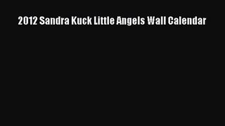 [PDF Download] 2012 Sandra Kuck Little Angels Wall Calendar [Download] Full Ebook