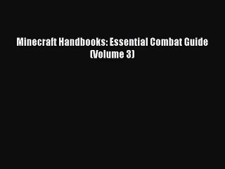 [PDF Download] Minecraft Handbooks: Essential Combat Guide (Volume 3) [Read] Full Ebook