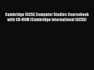 [PDF Download] Cambridge IGCSE Computer Studies Coursebook with CD-ROM (Cambridge International