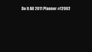 [PDF Download] Do It All 2011 Planner #12002 [Read] Full Ebook