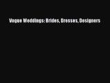 [PDF Download] Vogue Weddings: Brides Dresses Designers [Download] Online