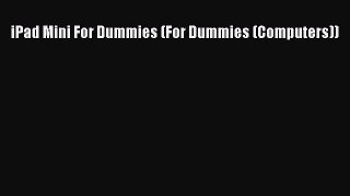 [PDF Download] iPad Mini For Dummies (For Dummies (Computers)) [Download] Online