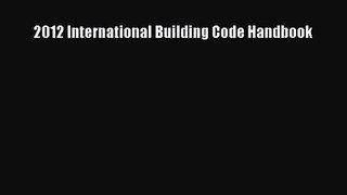 [PDF Download] 2012 International Building Code Handbook [Download] Online