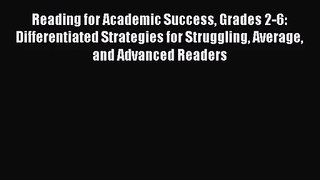 Read Reading for Academic Success Grades 2-6: Differentiated Strategies for Struggling Average