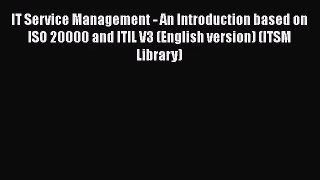 Read IT Service Management - An Introduction based on ISO 20000 and ITIL V3 (English version)