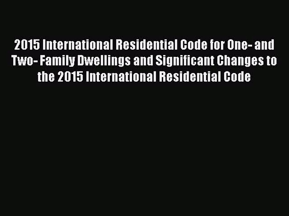 [PDF Download] 2015 International Residential Code for One- and Two- Family Dwellings and Significant