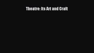 [PDF Download] Theatre: Its Art and Craft [Read] Online