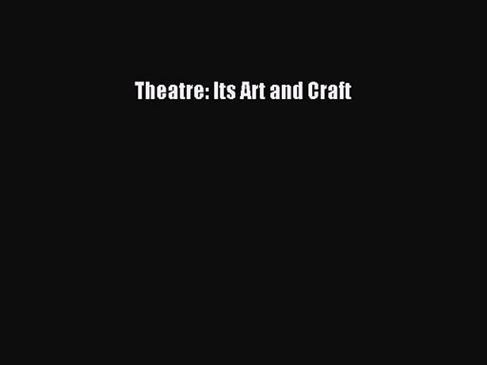 [PDF Download] Theatre: Its Art and Craft [Read] Online