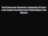 PDF Download The Stratocaster Chronicles: Celebrating 50 Years of the Fender Strat [Hardcover]