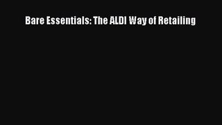 Read Bare Essentials: The ALDI Way of Retailing Ebook Free