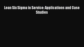 Read Lean Six Sigma in Service: Applications and Case Studies Ebook Free