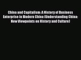 Read China and Capitalism: A History of Business Enterprise in Modern China (Understanding