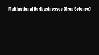 Read Multinational Agribusinesses (Crop Science) Ebook Free
