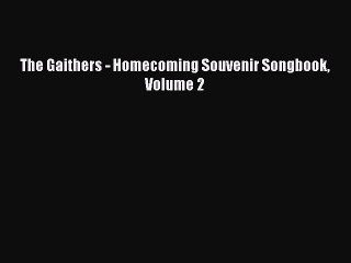 PDF Download The Gaithers - Homecoming Souvenir Songbook Volume 2 PDF Online