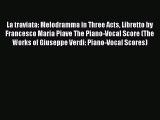 PDF Download La traviata: Melodramma in Three Acts Libretto by Francesco Maria Piave The Piano-Vocal